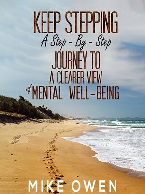 cover image of Keep Stepping--A Step-By-Step Journey to a Clearer View of Mental Well-Being